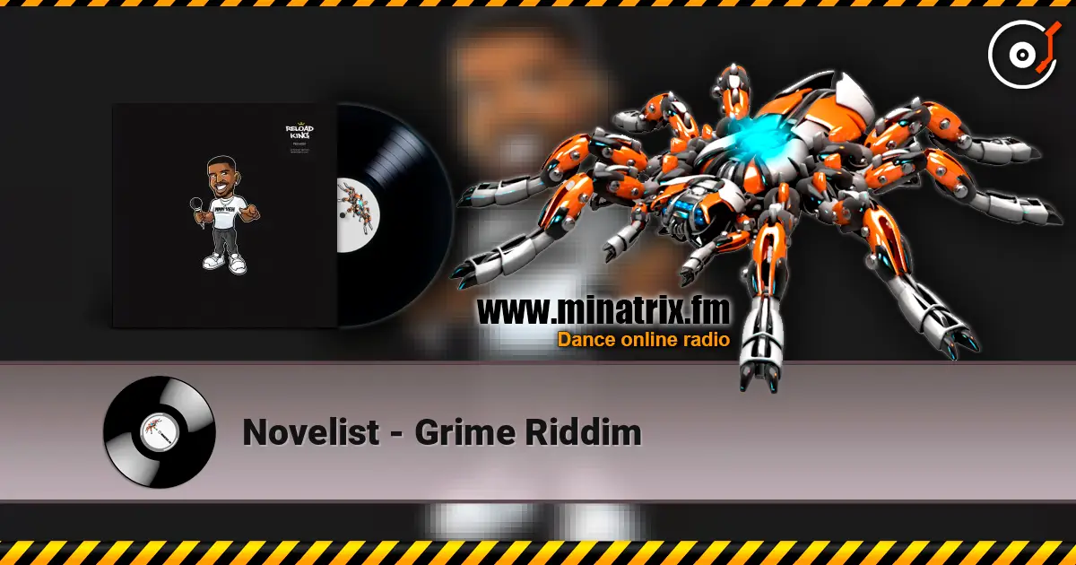 Novelist - Grime Riddim écouter en ligne en haute qualité | Minatrix.FM