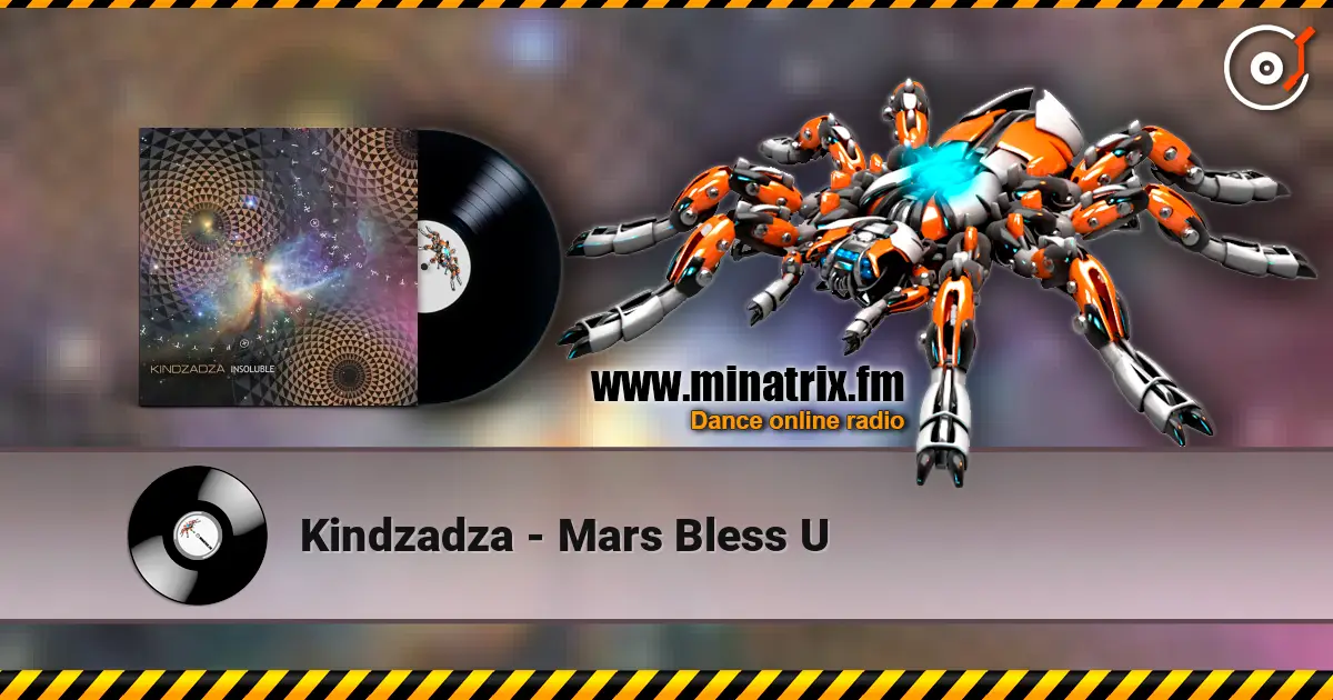 Kindzadza - Mars Bless U слухати онлайн у високій якості | Minatrix.FM