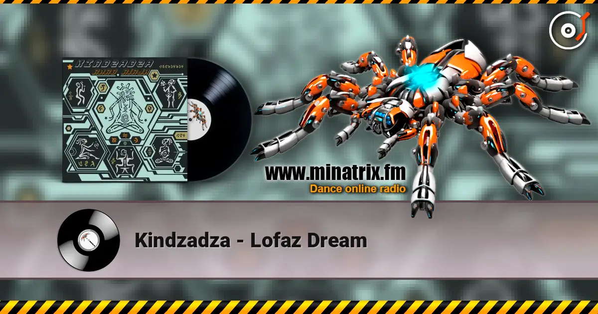 Kindzadza - Lofaz Dream online in hoher Qualität hören | Minatrix.FM