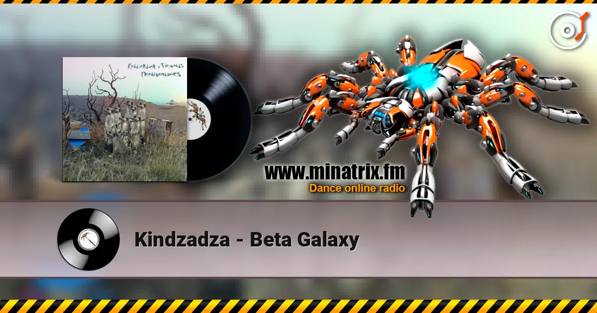 Kindzadza - Beta Galaxy слушать онлайн в высоком качестве | Minatrix.FM