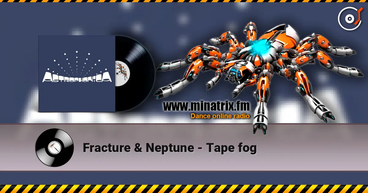 Fracture & Neptune - Tape fog écouter en ligne en haute qualité | Minatrix.FM
