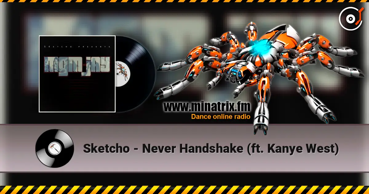 Sketcho - Never Handshake (ft. Kanye West) слушать онлайн в высоком качестве | Minatrix.FM