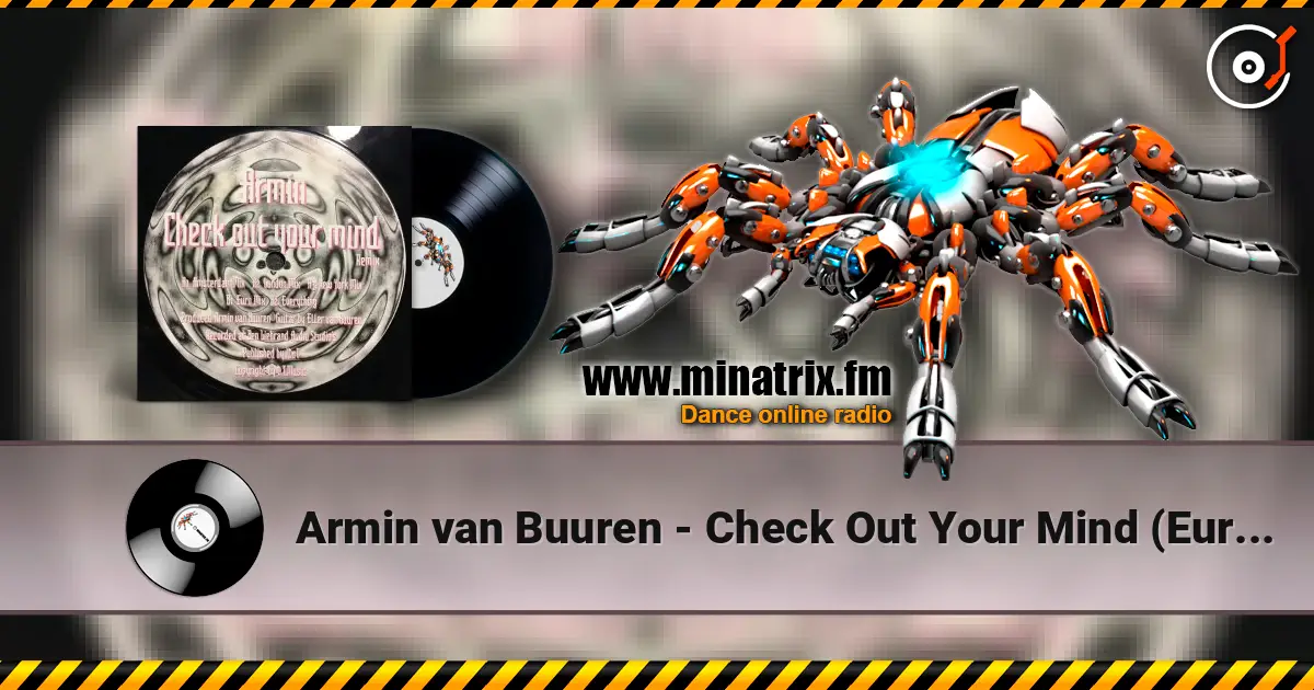 Armin van Buuren - Check Out Your Mind (Euro Mix 12' Version) escuchar en línea en alta calidad | Minatrix.FM