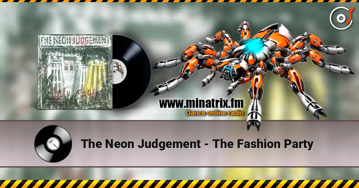 The Neon Judgement - The Fashion Party 在线收听高音质 | Minatrix.FM
