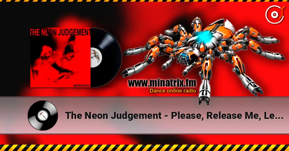 The Neon Judgement - Please, Release Me, Let Me Go - Go online in hoher Qualität hören | Minatrix.FM
