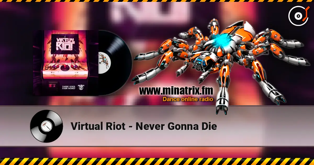 Virtual Riot - Never Gonna Die écouter en ligne en haute qualité | Minatrix.FM
