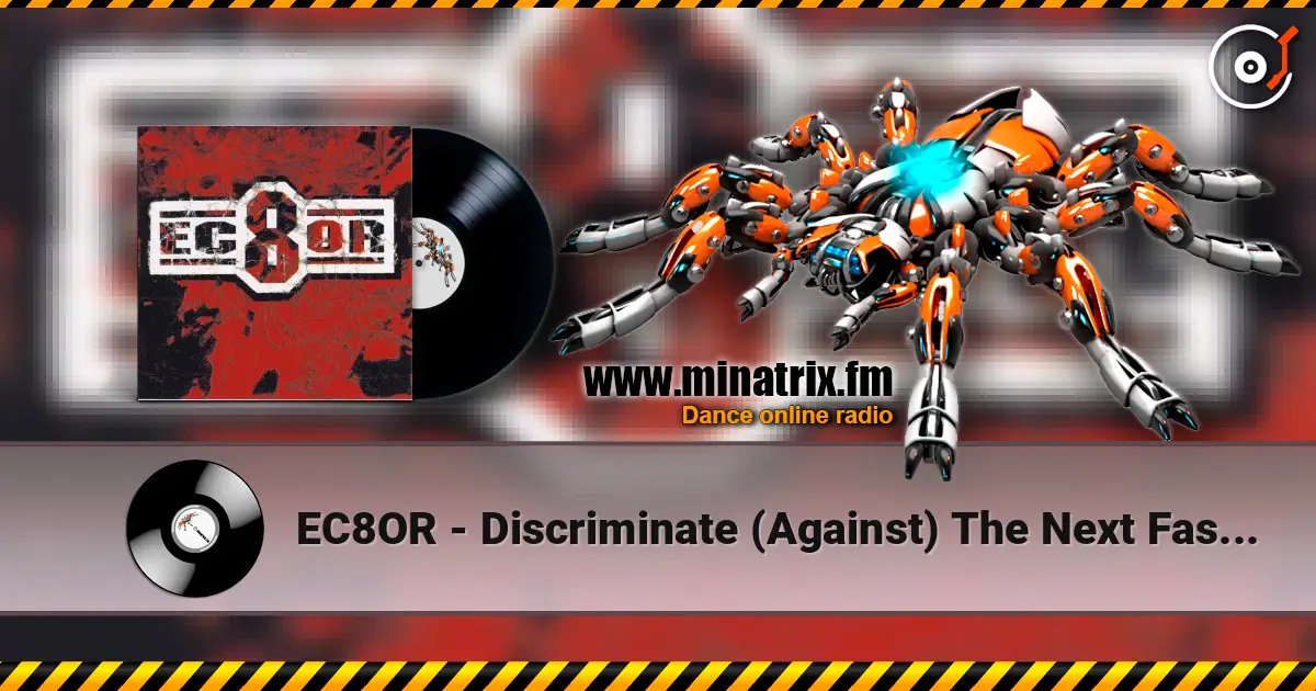 EC8OR - Discriminate (Against) The Next Fashionsucker You Meet - It's A Raver!!!!!!! слухати онлайн у високій якості | Minatrix.FM