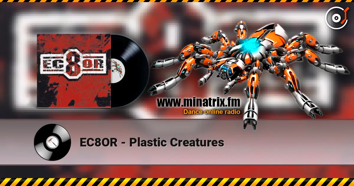 EC8OR - Plastic Creatures слухати онлайн у високій якості | Minatrix.FM