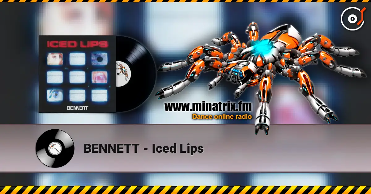 BENNETT - Iced Lips escuchar en línea en alta calidad | Minatrix.FM