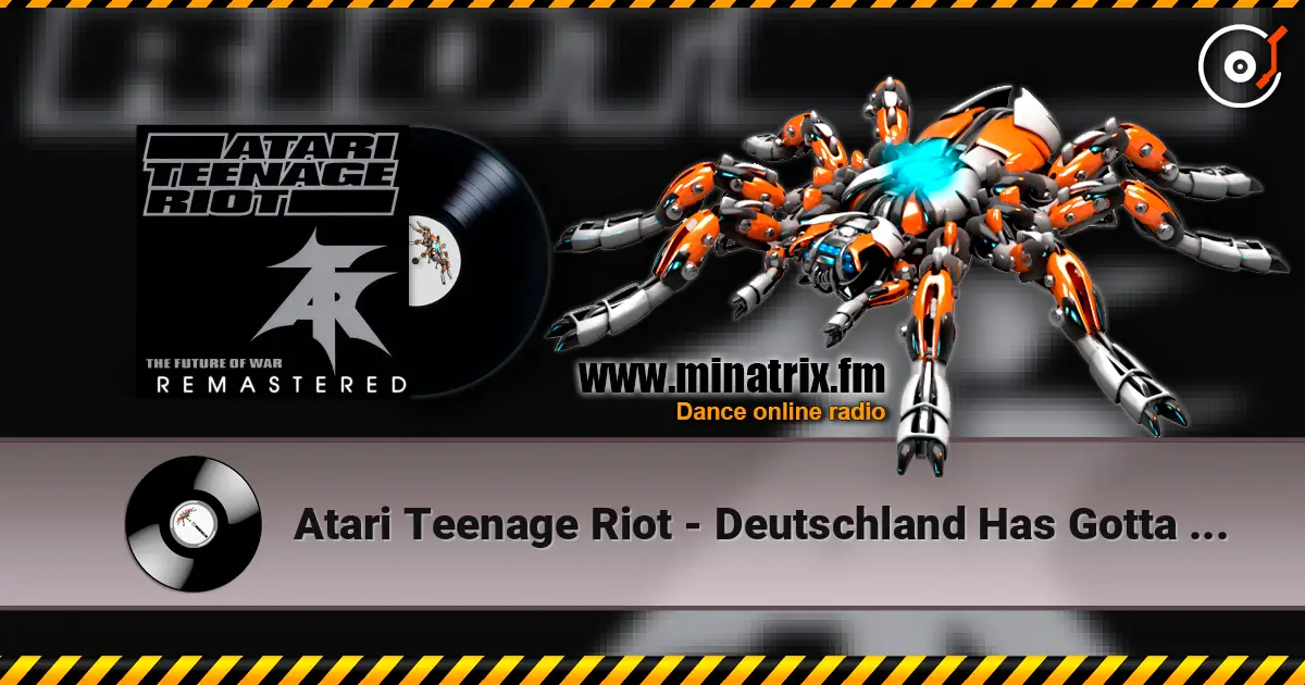 Atari Teenage Riot - Deutschland Has Gotta Die! escuchar en línea en alta calidad | Minatrix.FM