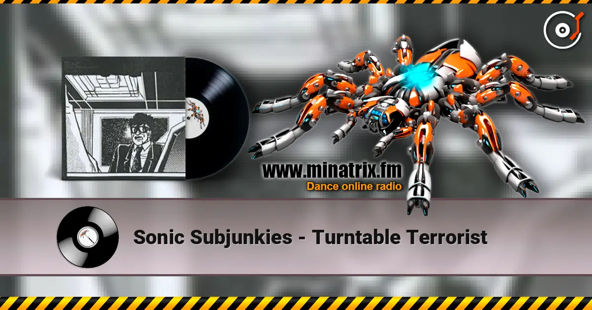 Sonic Subjunkies - Turntable Terrorist escuchar en línea en alta calidad | Minatrix.FM
