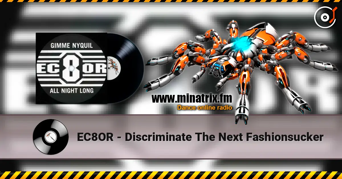 EC8OR - Discriminate The Next Fashionsucker escuchar en línea en alta calidad | Minatrix.FM