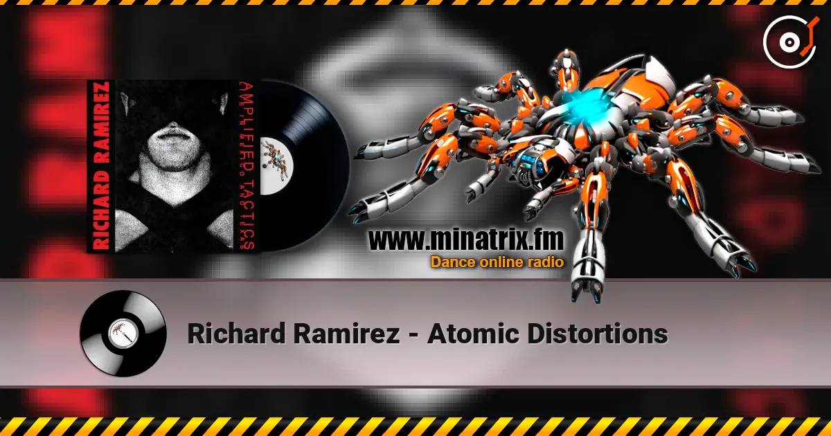 Richard Ramirez - Atomic Distortions escuchar en línea en alta calidad | Minatrix.FM