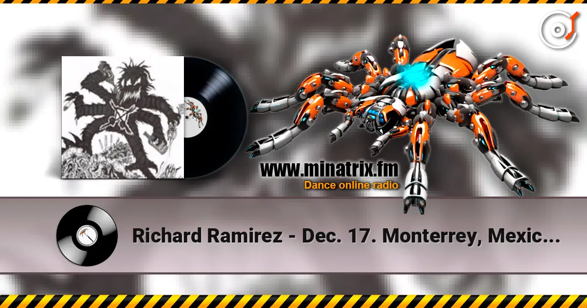 Richard Ramirez - Dec. 17. Monterrey, Mexico At Metomorphosis Club 在线收听高音质 | Minatrix.FM