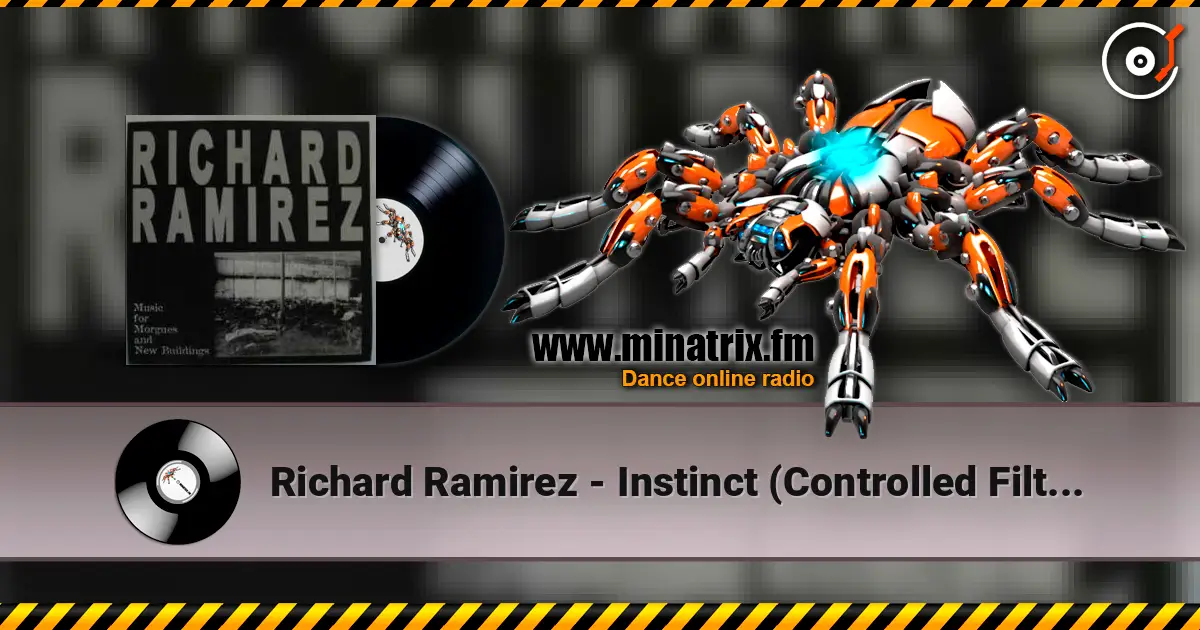 Richard Ramirez - Instinct (Controlled Filter) escuchar en línea en alta calidad | Minatrix.FM