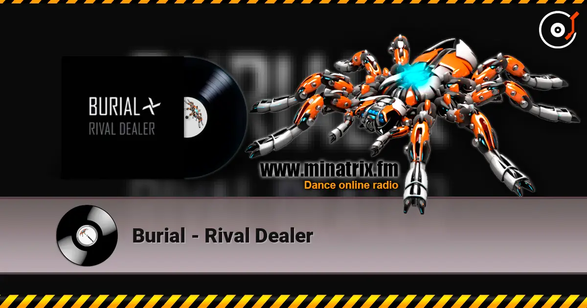 Burial - Rival Dealer escuchar en línea en alta calidad | Minatrix.FM