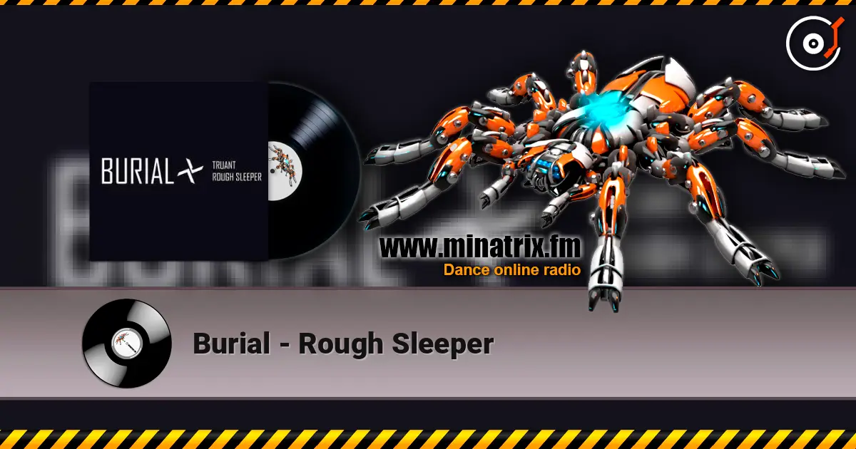 Burial - Rough Sleeper escuchar en línea en alta calidad | Minatrix.FM