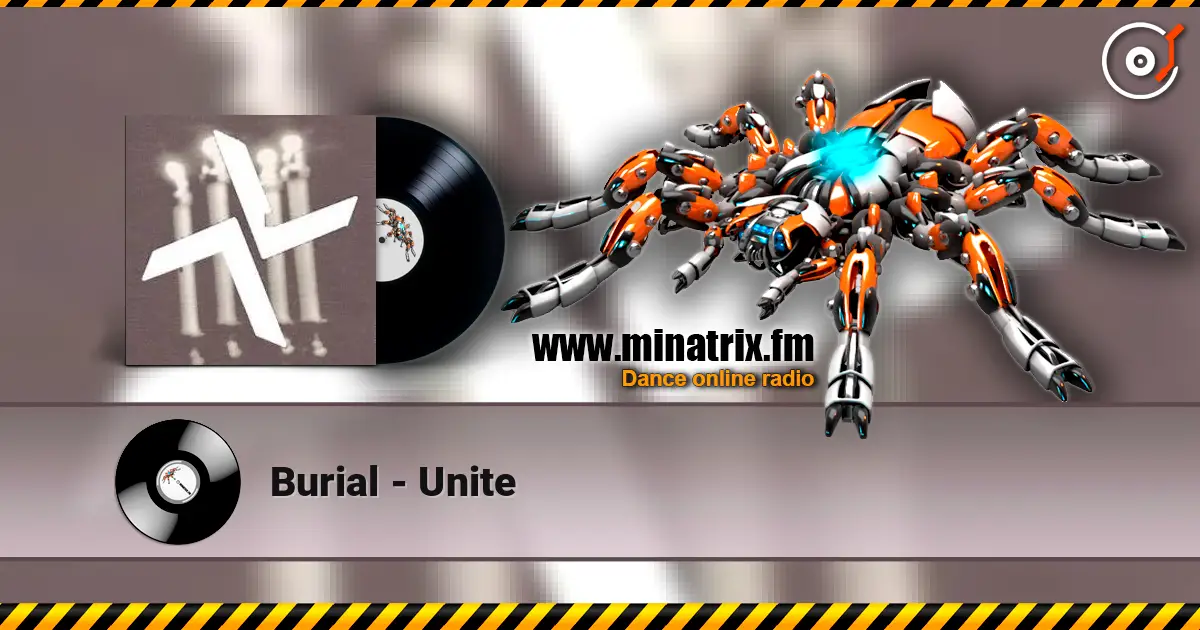 Burial - Unite слухати онлайн у високій якості | Minatrix.FM