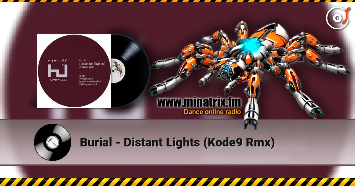Burial - Distant Lights (Kode9 Rmx) слухати онлайн у високій якості | Minatrix.FM