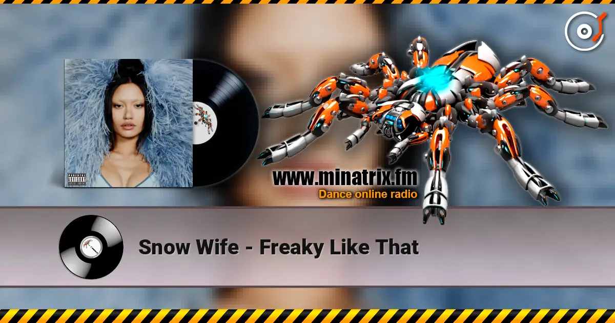 Snow Wife - Freaky Like That слухати онлайн у високій якості | Minatrix.FM