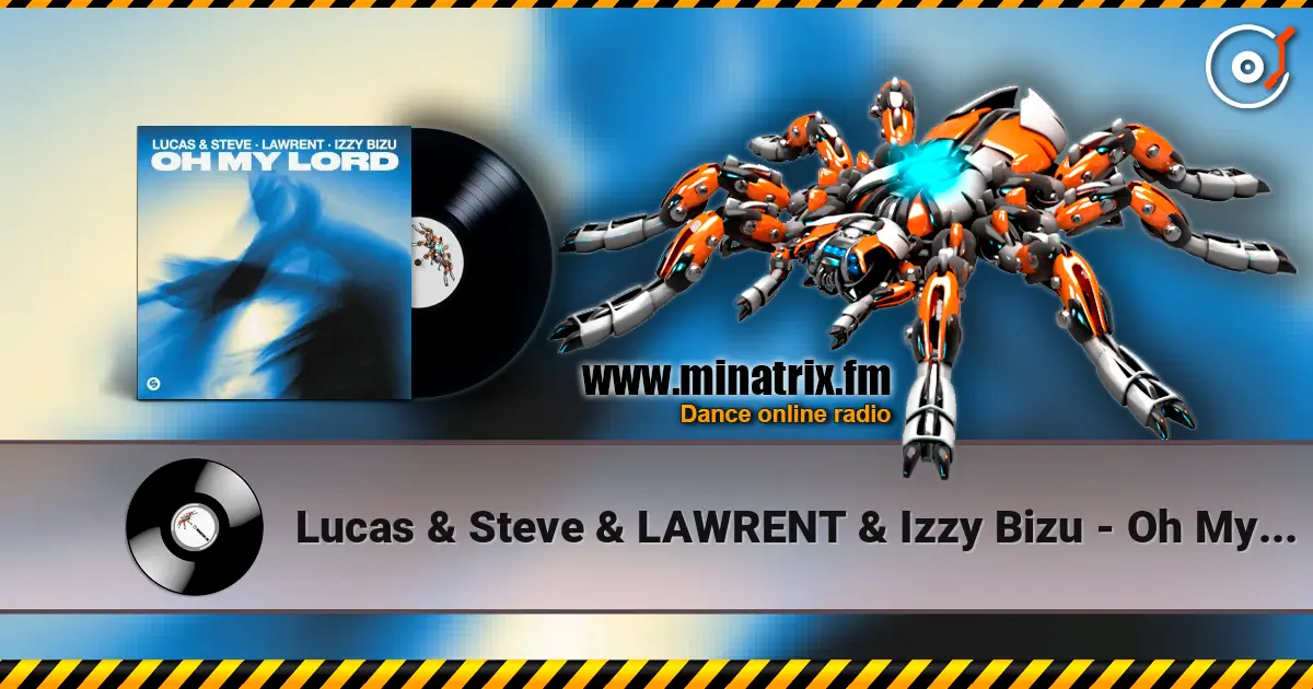 Lucas & Steve & LAWRENT & Izzy Bizu - Oh My Lord 在线收听高音质 | Minatrix.FM