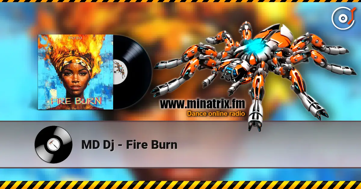 MD Dj - Fire Burn écouter en ligne en haute qualité | Minatrix.FM