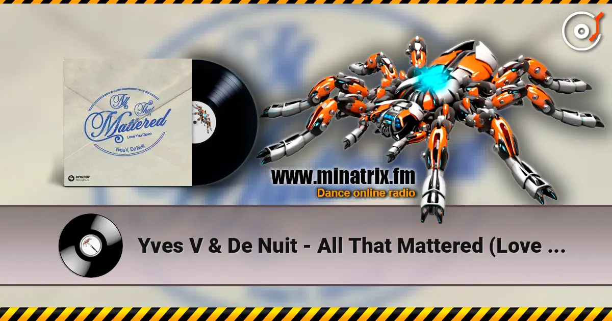 Yves V & De Nuit - All That Mattered (Love You Down) слухати онлайн у високій якості | Minatrix.FM
