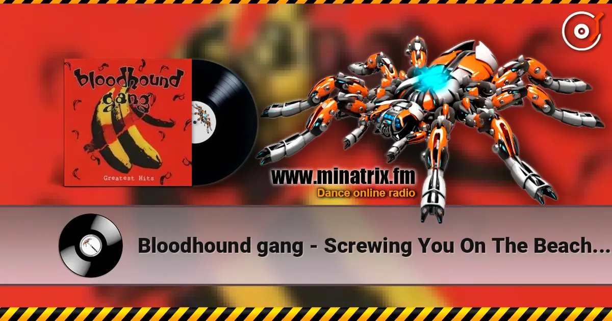 Bloodhound gang - Screwing You On The Beach At Night escuchar en línea en alta calidad | Minatrix.FM