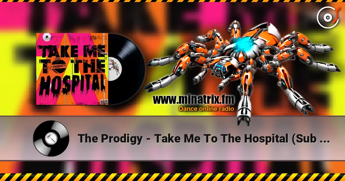 The Prodigy - Take Me To The Hospital (Sub Focus Remix) слухати онлайн у високій якості | Minatrix.FM