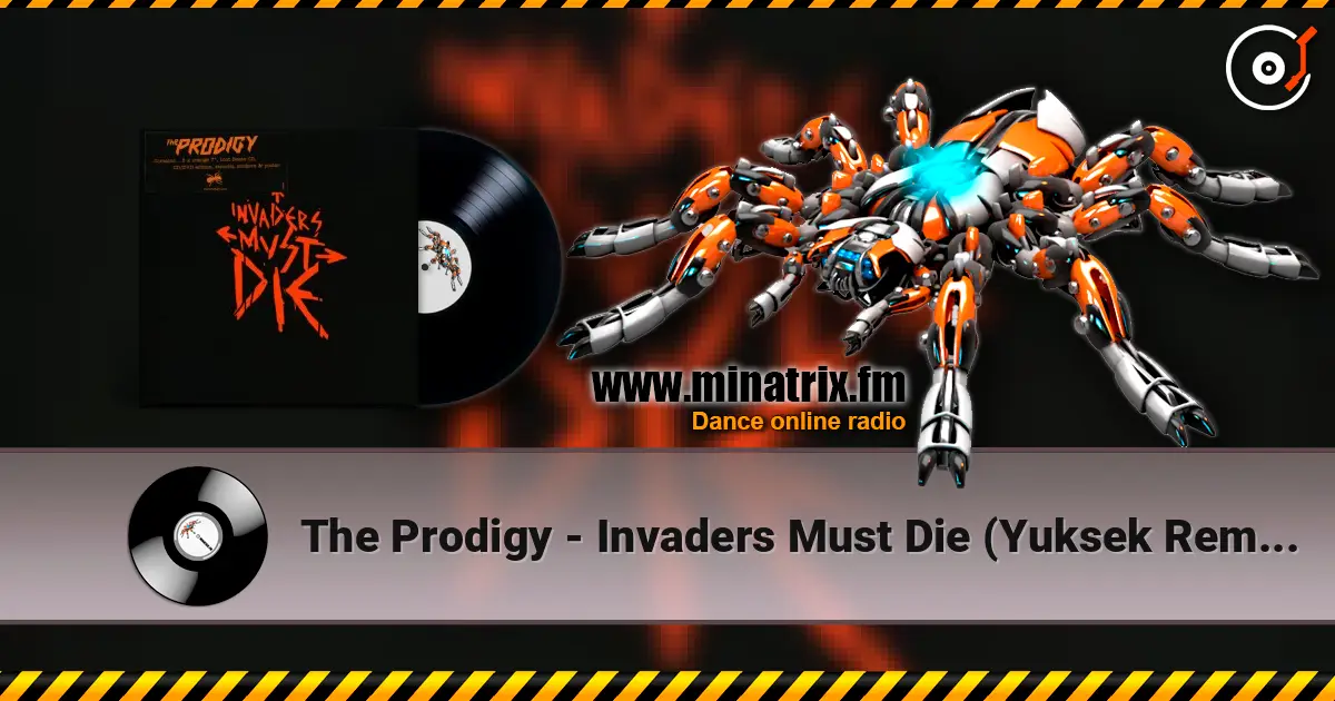 The Prodigy - Invaders Must Die (Yuksek Remix) слушать онлайн в высоком качестве | Minatrix.FM