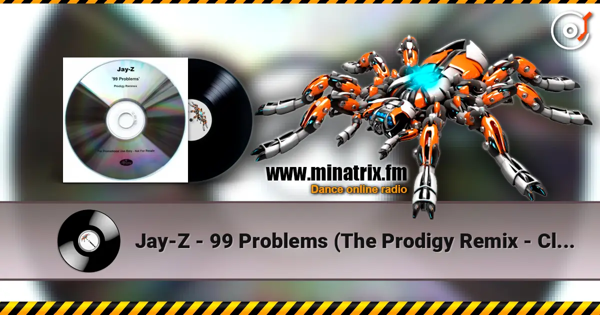 Jay-Z - 99 Problems (The Prodigy Remix - Clean Version) 在线收听高音质 | Minatrix.FM