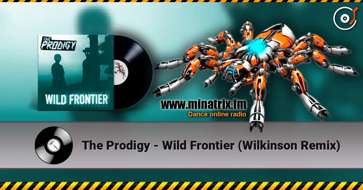 The Prodigy - Wild Frontier (Wilkinson Remix) online in hoher Qualität hören | Minatrix.FM