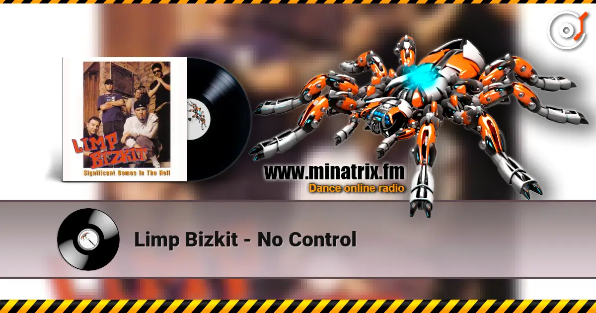 Limp Bizkit - No Control escuchar en línea en alta calidad | Minatrix.FM