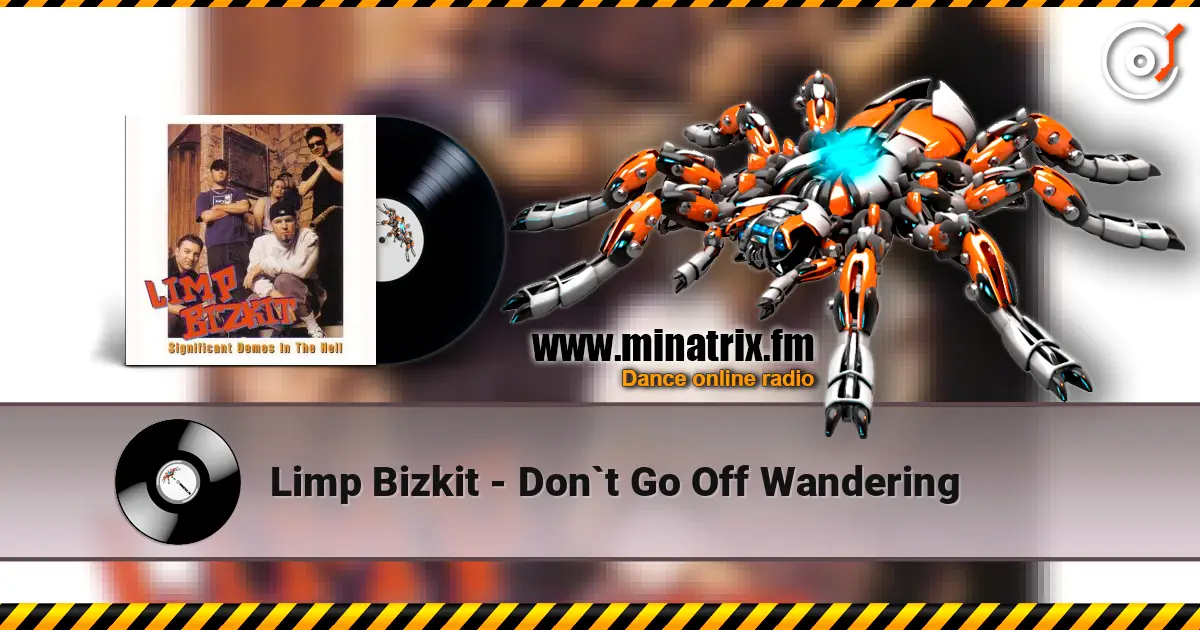 Limp Bizkit - Don`t Go Off Wandering escuchar en línea en alta calidad | Minatrix.FM