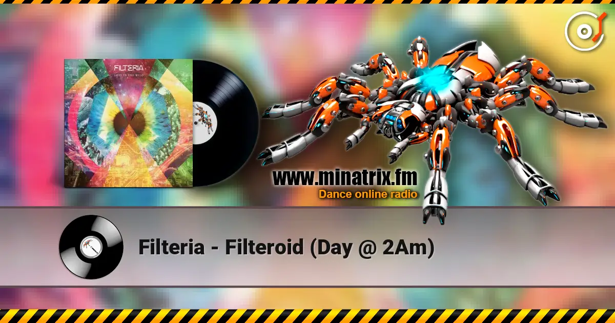 Filteria - Filteroid (Day @ 2Am) écouter en ligne en haute qualité | Minatrix.FM