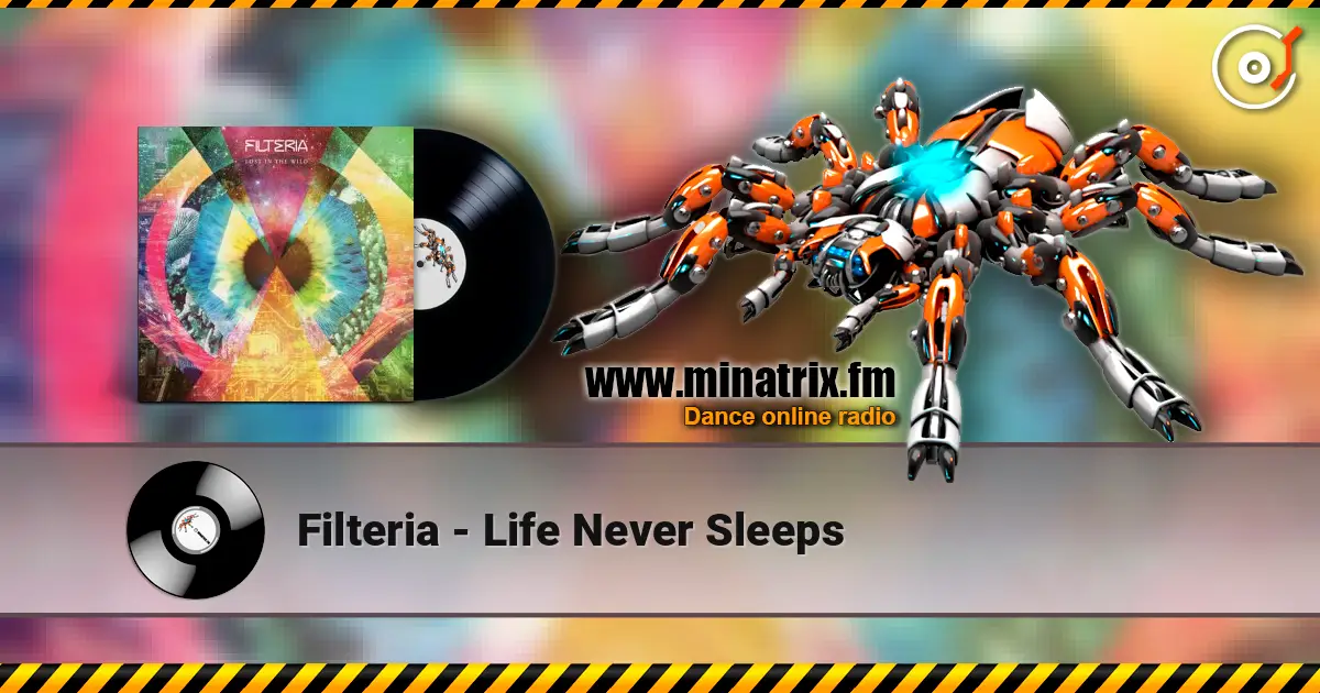 Filteria - Life Never Sleeps écouter en ligne en haute qualité | Minatrix.FM