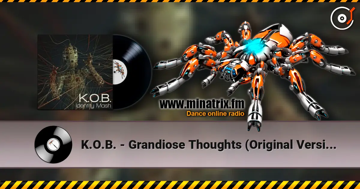 K.O.B. - Grandiose Thoughts (Original Version) слушать онлайн в высоком качестве | Minatrix.FM