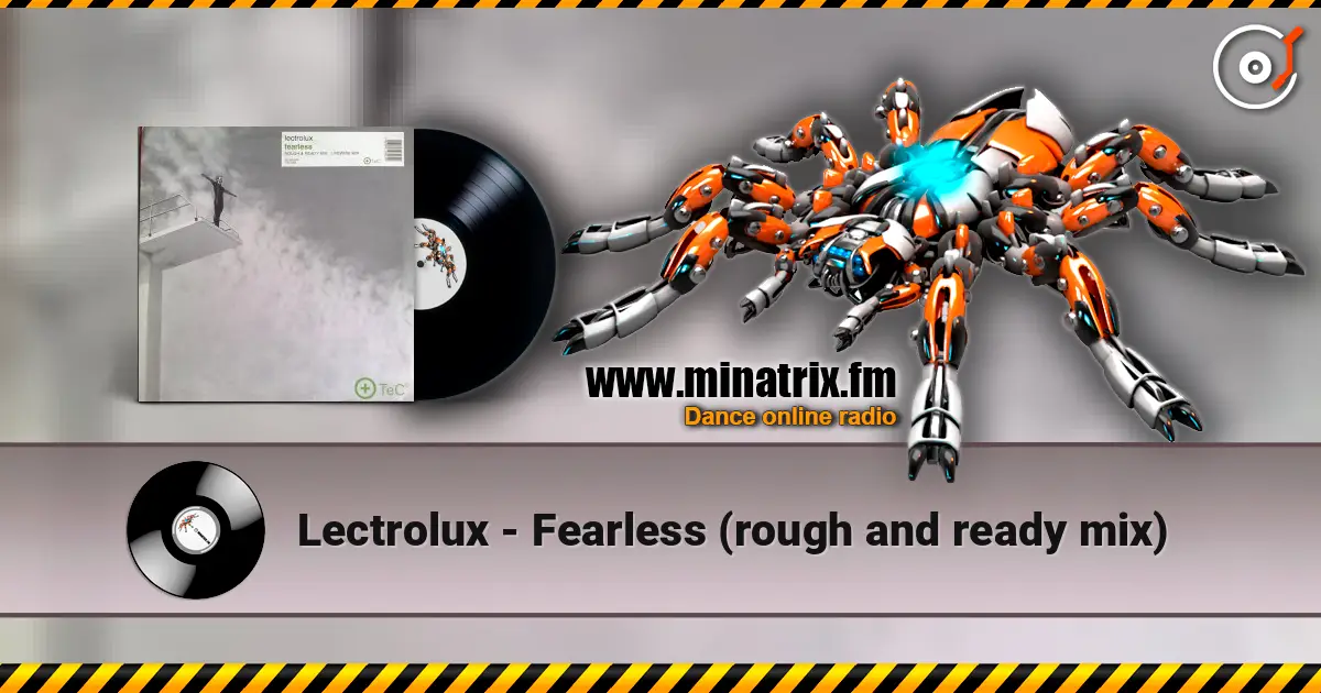 Lectrolux - Fearless (rough and ready mix) escuchar en línea en alta calidad | Minatrix.FM