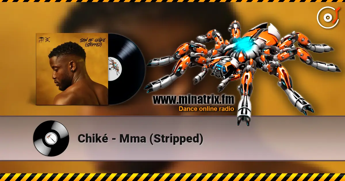 Chiké - Mma (Stripped) слухати онлайн у високій якості | Minatrix.FM