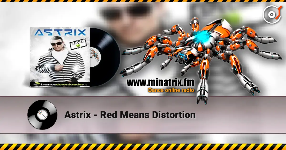 Astrix - Red Means Distortion online in hoher Qualität hören | Minatrix.FM
