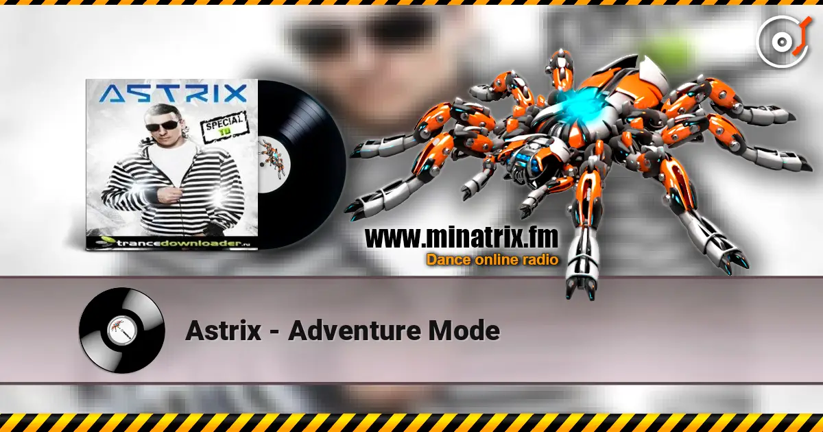 Astrix - Adventure Mode online in hoher Qualität hören | Minatrix.FM