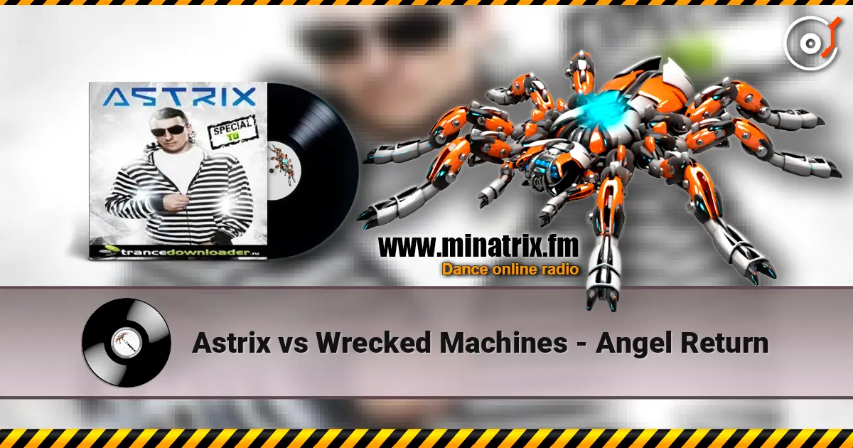 Astrix vs Wrecked Machines - Angel Return écouter en ligne en haute qualité | Minatrix.FM