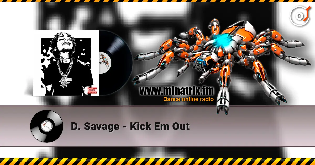 D. Savage - Kick Em Out écouter en ligne en haute qualité | Minatrix.FM