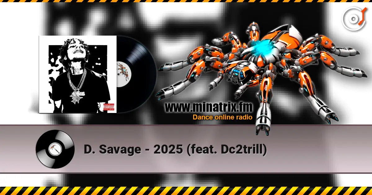 D. Savage - 2025 (feat. Dc2trill) écouter en ligne en haute qualité | Minatrix.FM