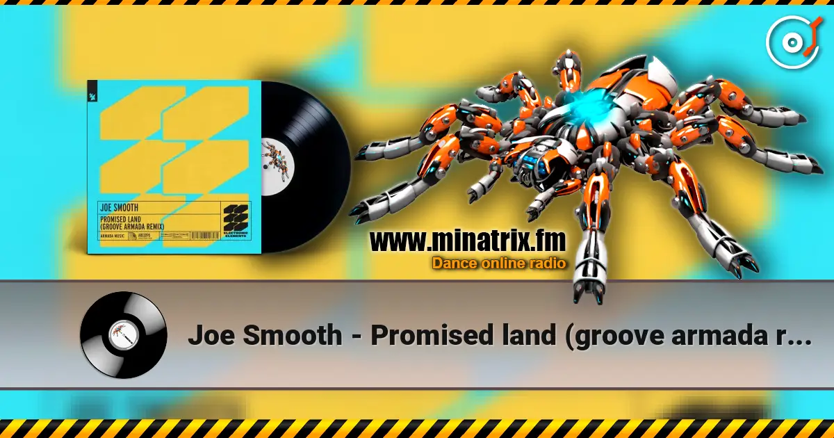 Joe Smooth - Promised land (groove armada remix) слушать онлайн в высоком качестве | Minatrix.FM