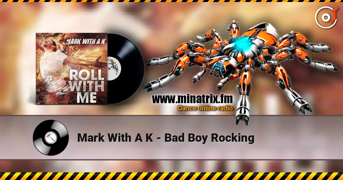 Mark With A K - Bad Boy Rocking слухати онлайн у високій якості | Minatrix.FM