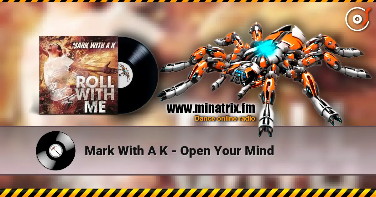 Mark With A K - Open Your Mind слушать онлайн в высоком качестве | Minatrix.FM