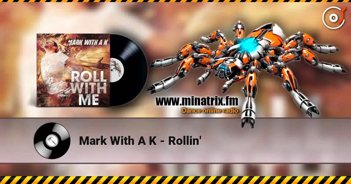 Mark With A K - Rollin' online in hoher Qualität hören | Minatrix.FM