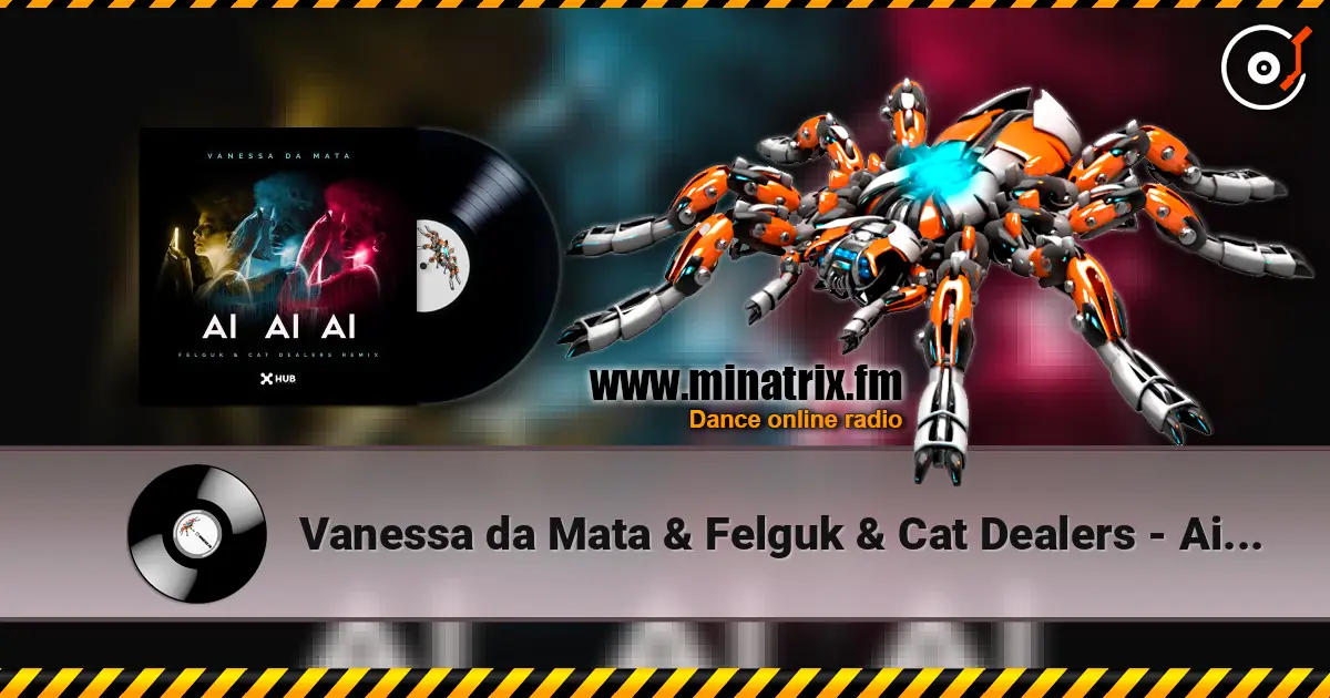Vanessa da Mata & Felguk & Cat Dealers - Ai Ai Ai (Felguk & Cat Dealers Remix) слушать онлайн в высоком качестве | Minatrix.FM