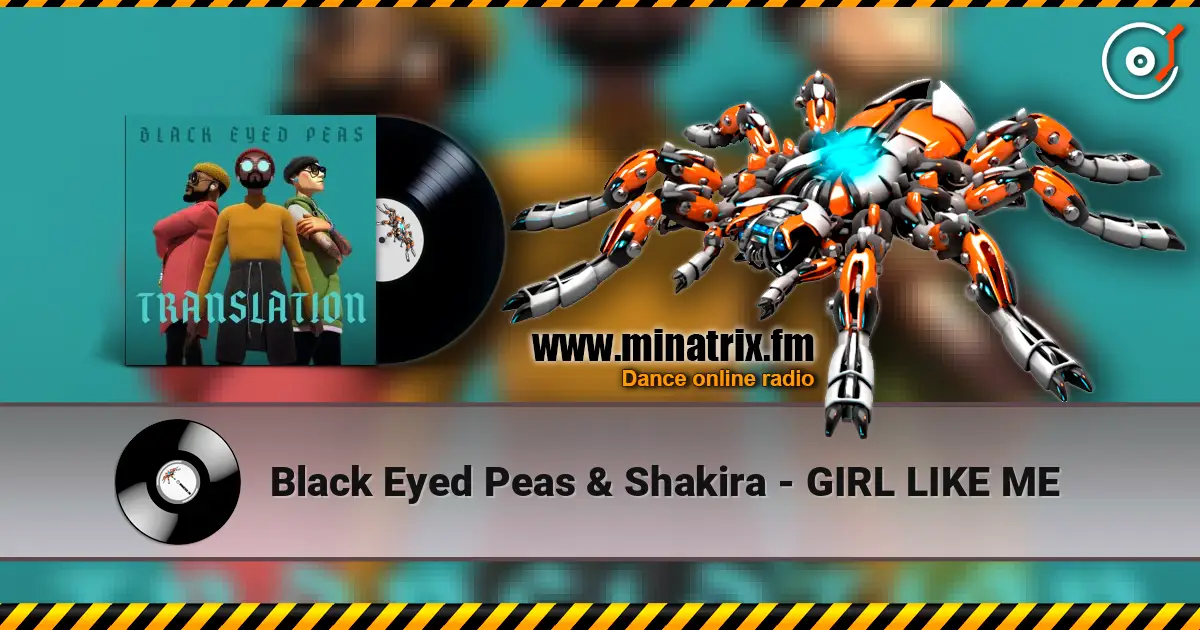 Black Eyed Peas & Shakira - GIRL LIKE ME слушать онлайн в высоком качестве | Minatrix.FM